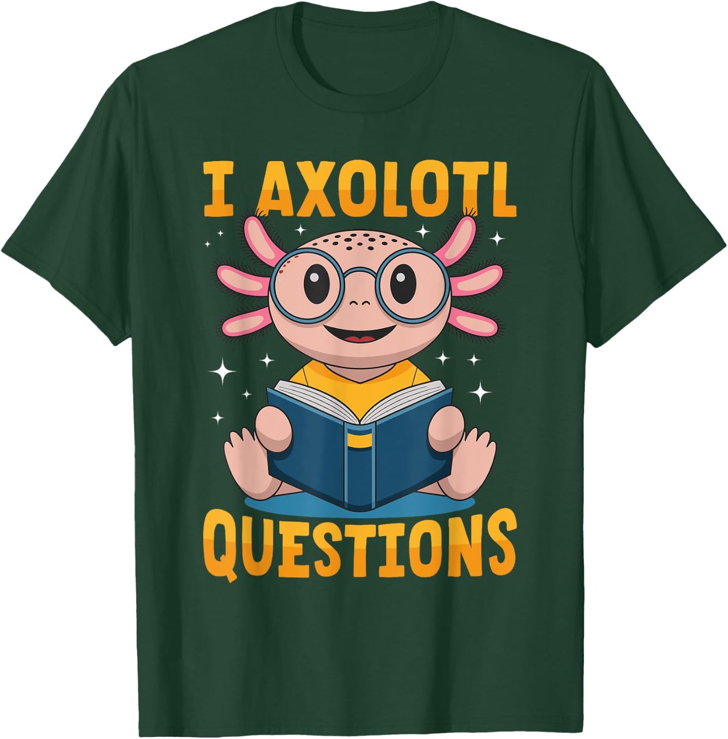 Funny Axolotl Kawaii I Axolotl Questions T-Shirt - T-Shirt | Forest