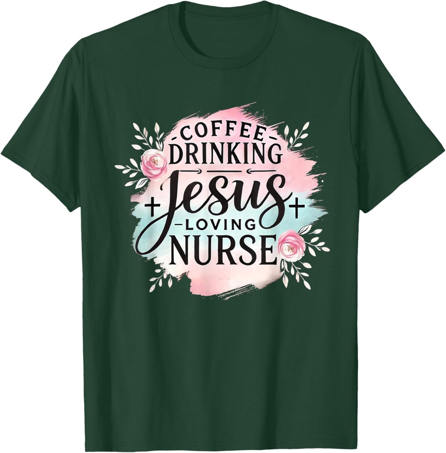 Coffee Drinking Jesus Loving Nurse Christian Humor Men Women T-Shirt - T-Shirt | Forest