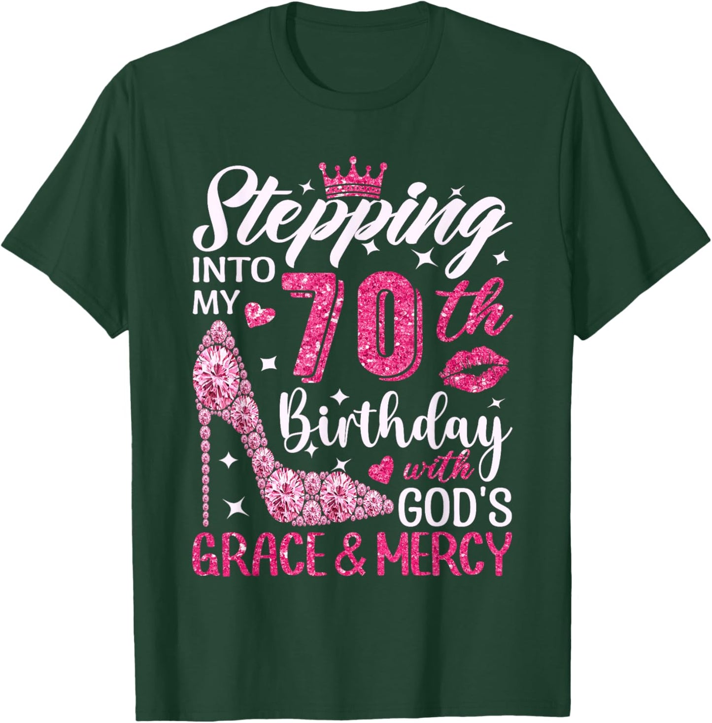 Stepping Into My 70th Birthday With Gods Grace And Mercy T-Shirt - T-Shirt | Forest