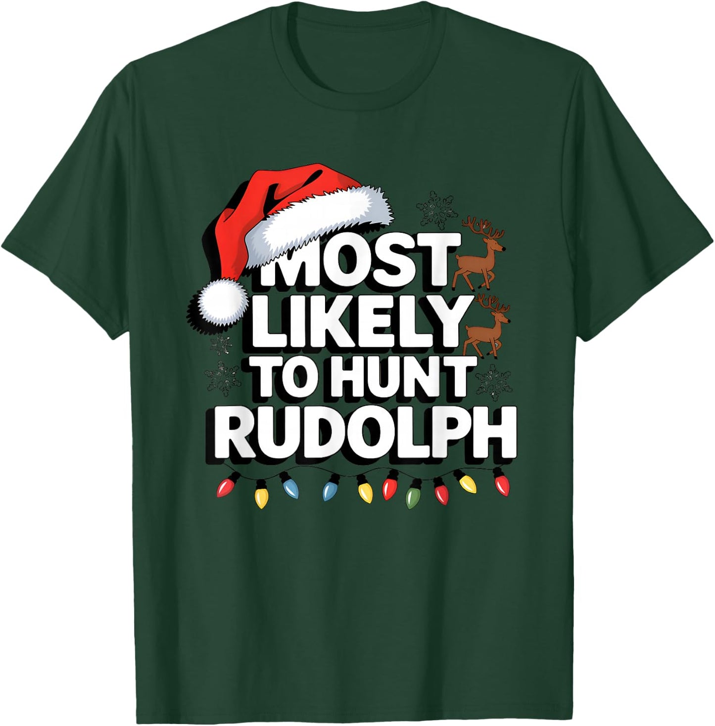 Most Likely To hunt Rudolph Matching Funny Christmas Santa T-Shirt - T-Shirt | Forest