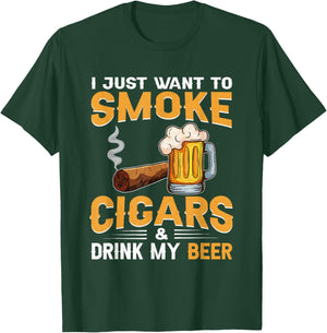 I Just Want To Smoke Cigars and Drink My Beer T-Shirt - T-Shirt | Forest
