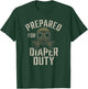 Prepared For Diaper Duty T-Shirt - T-Shirt | Forest