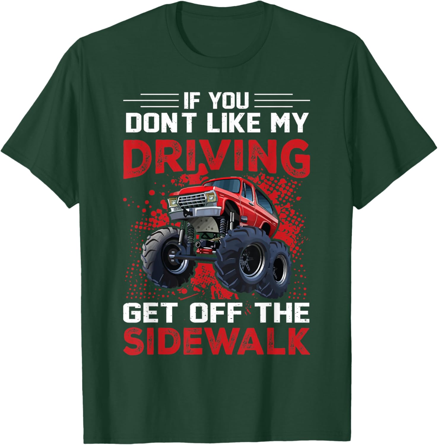 If You Don't Like My Driving Get Off The Sidewalk T-Shirt - T-Shirt | Forest