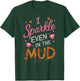 Woman I Sparkle Even in Mud Run Team Mudding Princess Girls T-Shirt - T-Shirt | Forest