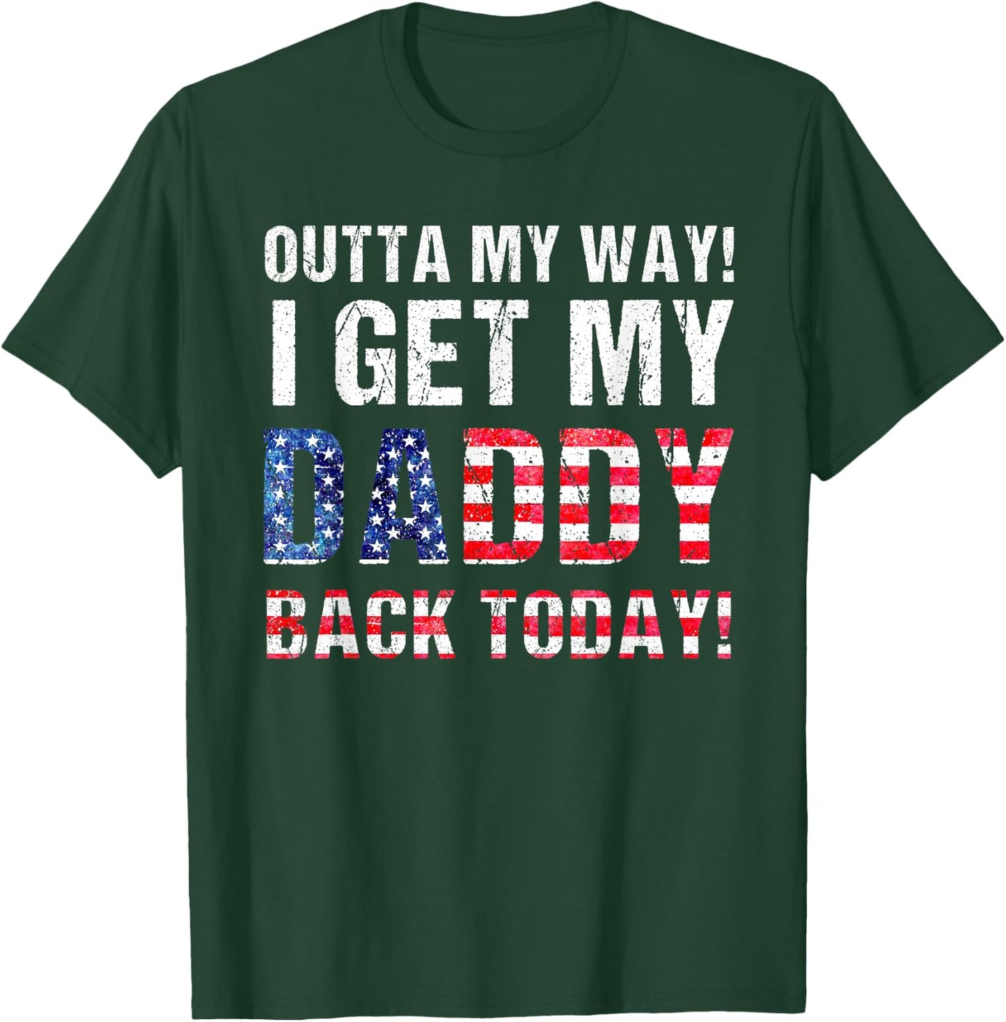 Cool I Get My Daddy Back Today | Funny Military Child Gift T-Shirt - T-Shirt | Forest