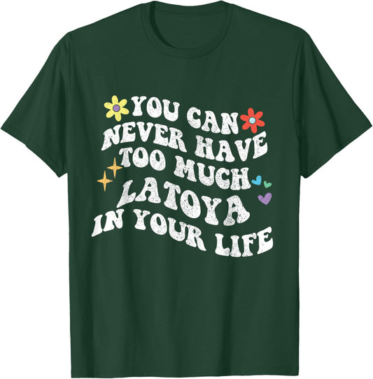 Retro Groovy You Can Never Have Too Much Latoya In Your Life T-Shirt - T-Shirt | Forest