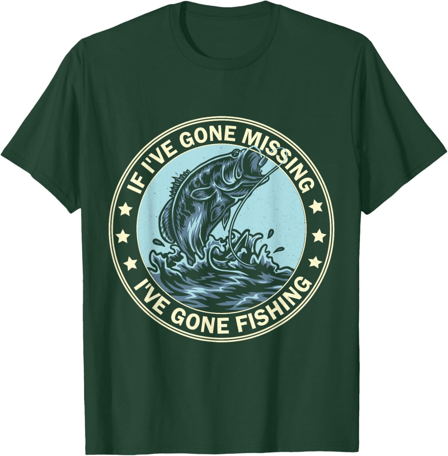 If I'm Missing I've Gone Fishing Funny Fishing shirt apparel T-Shirt - T-Shirt | Forest