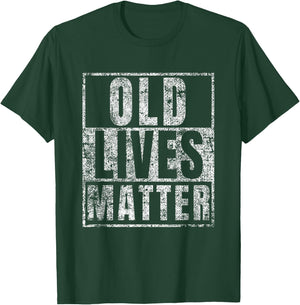 Old Lives Matter Funny Birthday Party Gag Gift Dad T-Shirt - T-Shirt | Forest