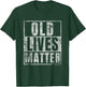 Old Lives Matter Funny Birthday Party Gag Gift Dad T-Shirt - T-Shirt | Forest