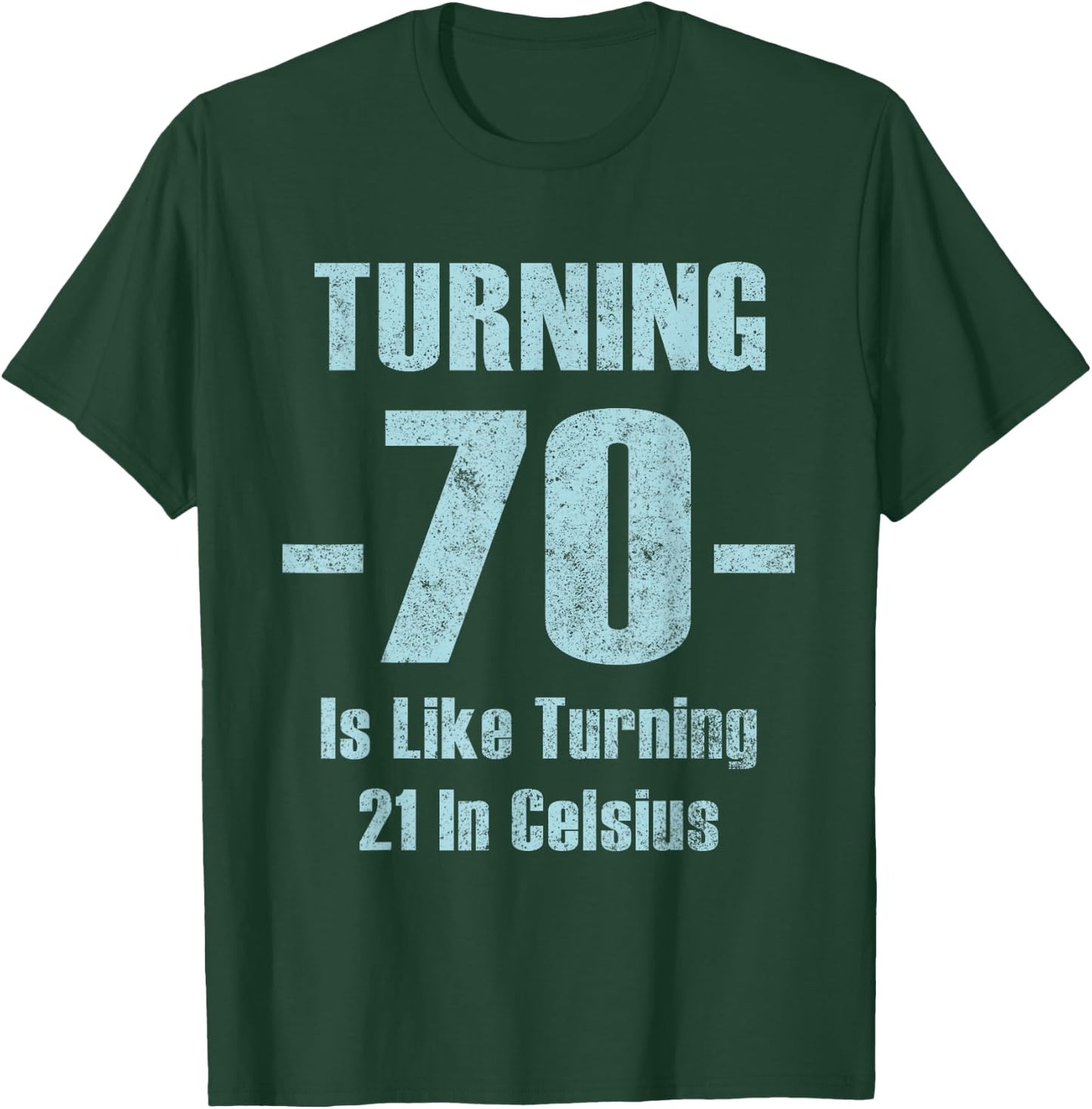Turning 70 Is like 21 In Celsius funny dad joke t shirt T-Shirt - T-Shirt | Forest