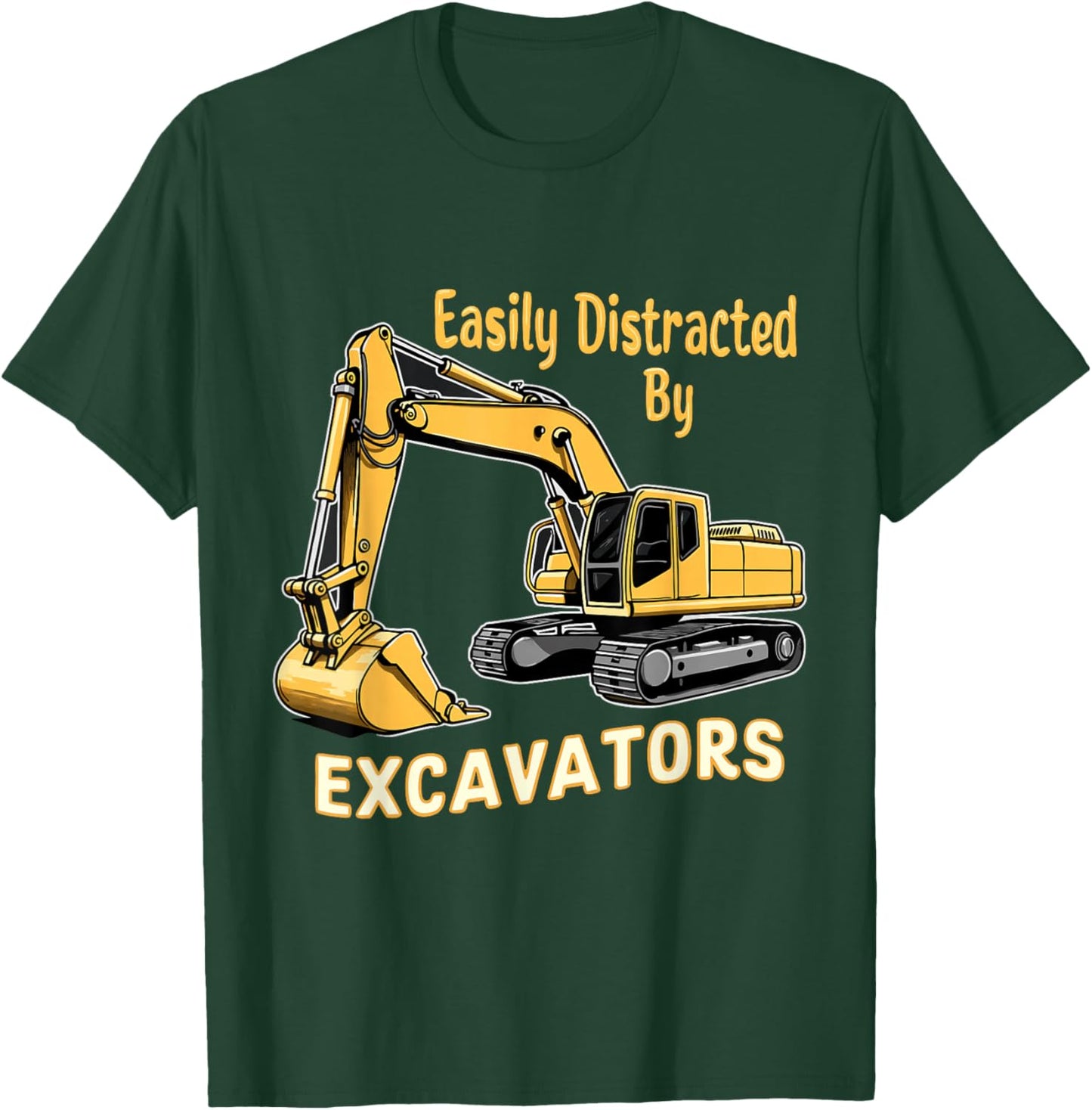 Easily Distracted By Excavators T-Shirt - T-Shirt | Forest