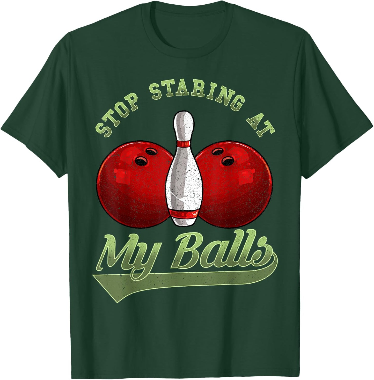 Bowling Lover Stop Staring At My Balls Bowling T-Shirt - T-Shirt | Forest