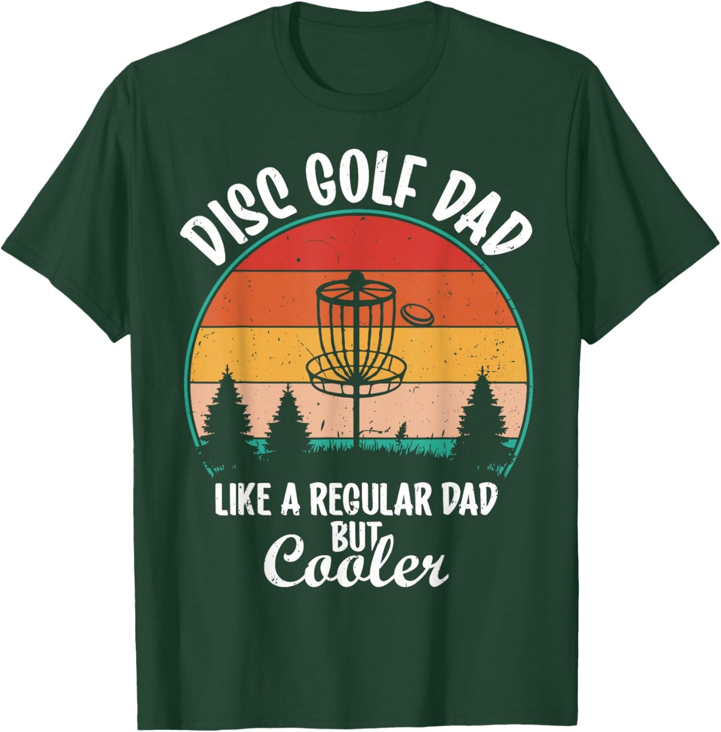 Disc Golf Dad Like a Regular Dad but Cooler T-Shirt - T-Shirt | Forest