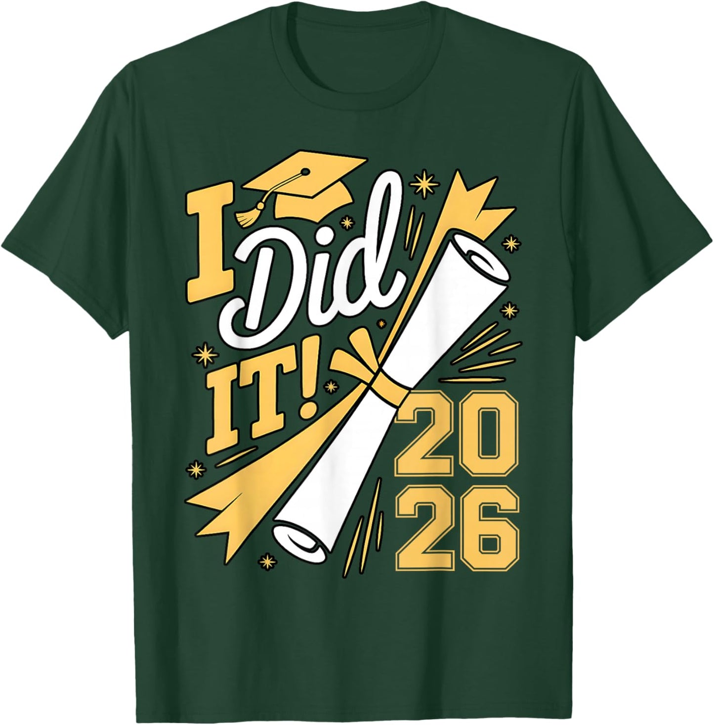 I Did It Graduation 2026 Graduate Class of 2026 Senior 26 T-Shirt - T-Shirt | Forest