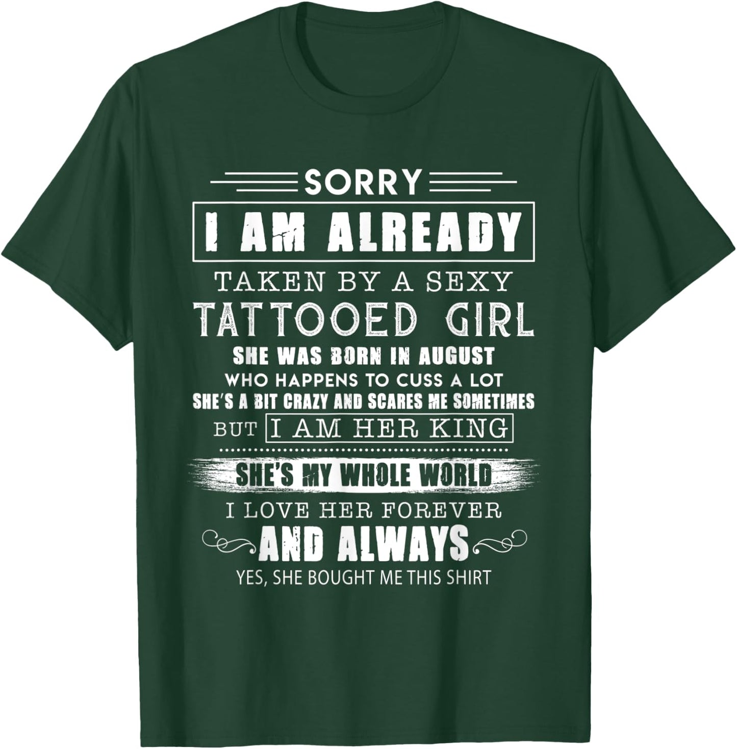Sorry i am already taken by an August sexy tattooed girl T-Shirt - T-Shirt | Forest