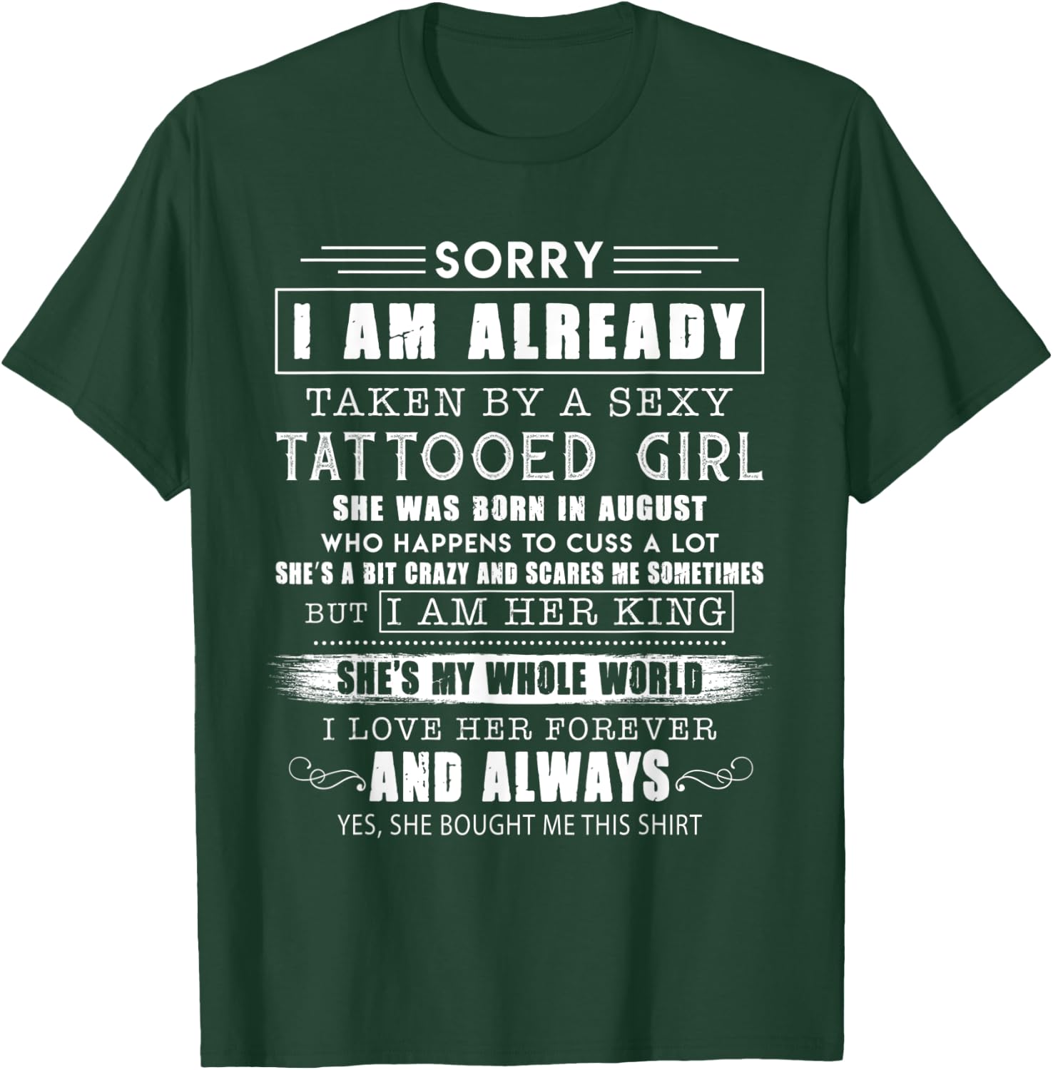 Sorry i am already taken by an August sexy tattooed girl T-Shirt - T-Shirt | Forest