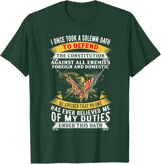 I Once A Solemn Oath To Defend The Constitution T-Shirt - T-Shirt | Forest