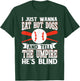 I Just Wanna Eat Hot Dogs And Tell The Umpire He's Blind T-Shirt - T-Shirt | Forest
