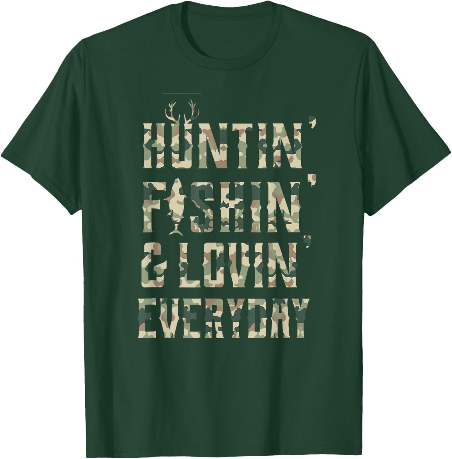 Hunting Fishing Loving Every Day Shirt, Camo T-Shirt - T-Shirt | Forest
