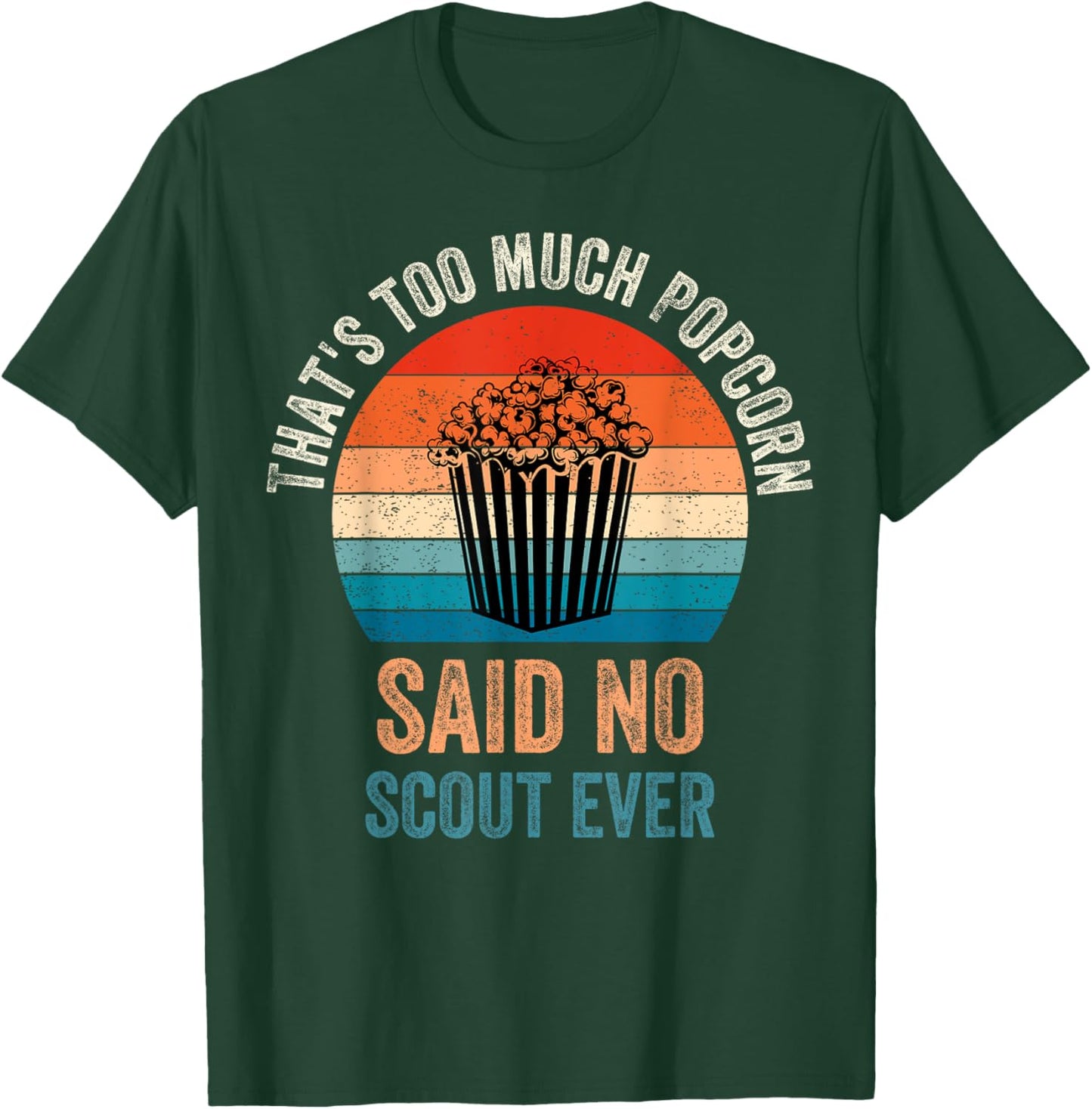 Funny Saying Popcorn said No Scout ever, Camping Hiking T-Shirt - T-Shirt | Forest