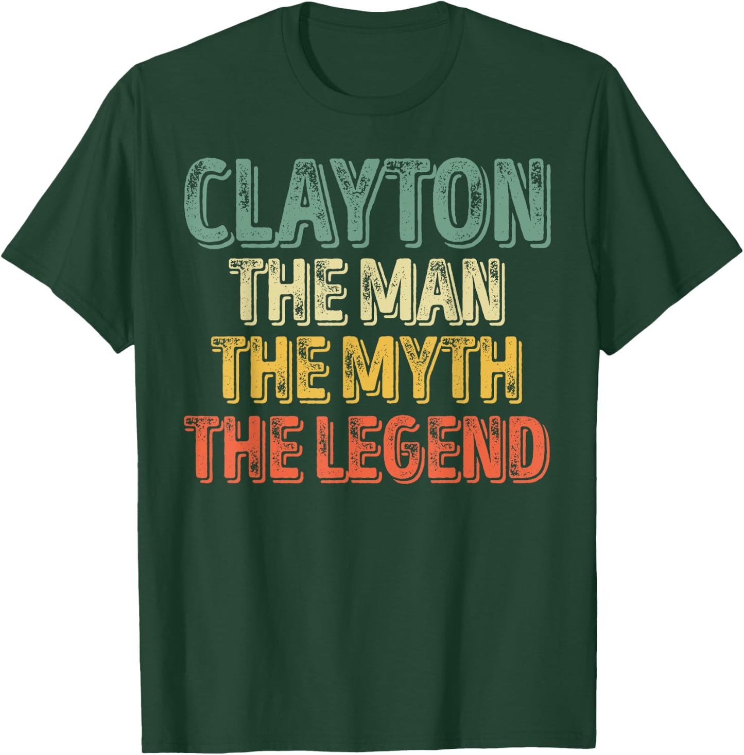 Clayton The Man The Myth The Legend Shirt First Name Clayton T-Shirt - T-Shirt | Forest