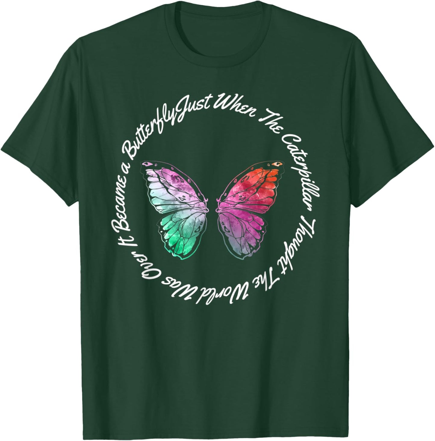 Just When the Caterpillar Thought the World Was over T-Shirt - T-Shirt | Forest