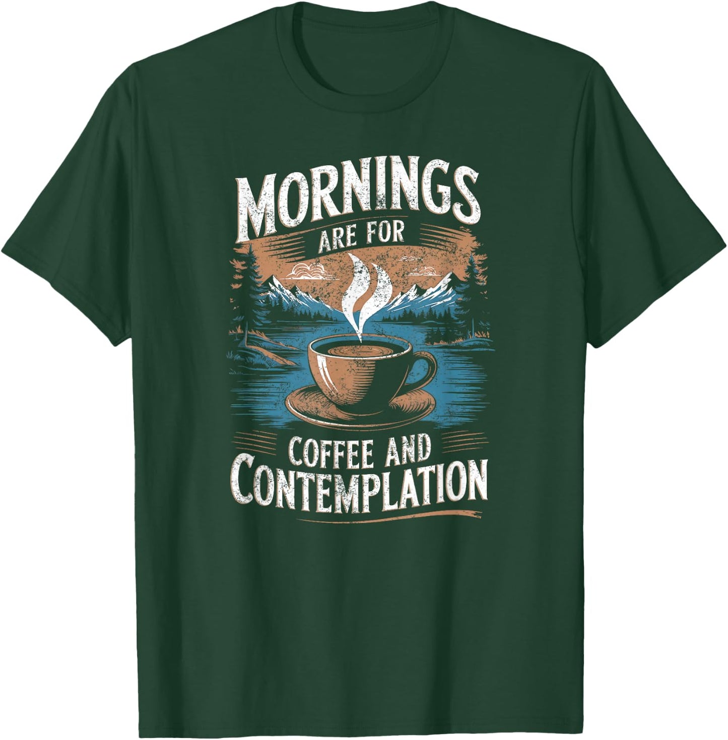 Mornings Are For Coffee & Contemplation T-Shirt - T-Shirt | Forest