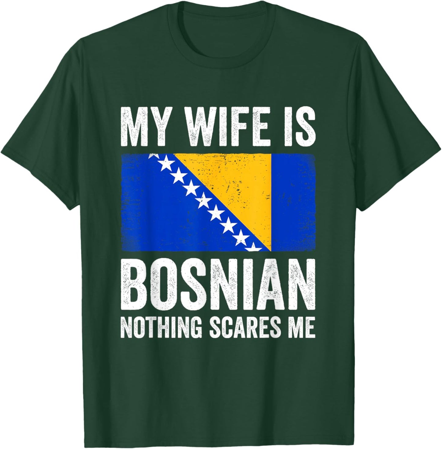 My Wife is Bosnian Nothing Scares Me Bosnia and Herzegovina T-Shirt - T-Shirt | Forest