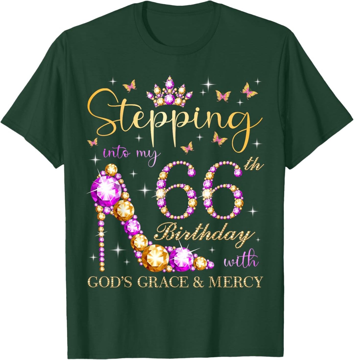 Stepping Into My 66th Birthday With God's Grace & Mercy T-Shirt - T-Shirt | Forest