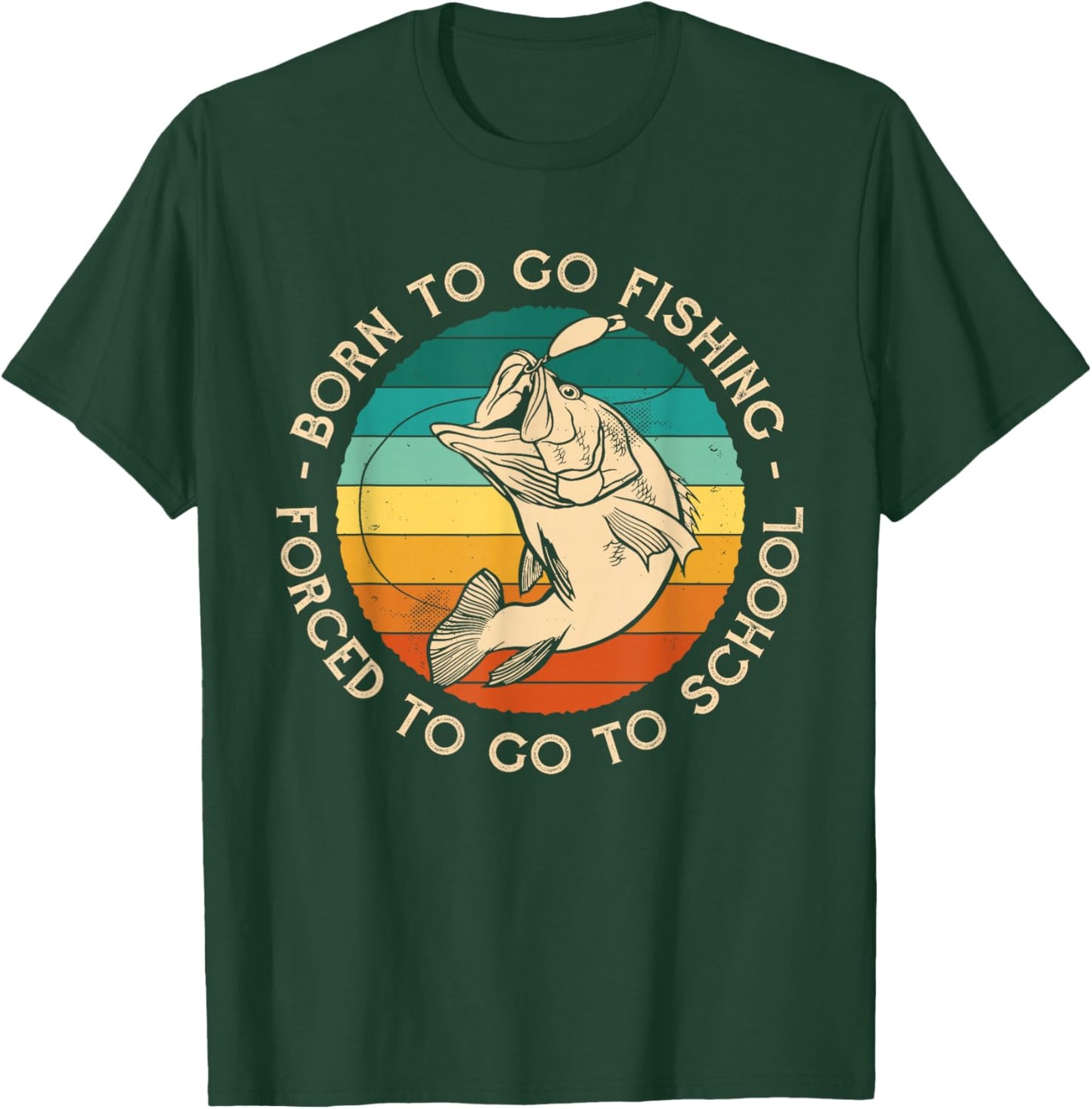 Born To Go Fishing Forced School Funny Men Kids Boys Fishing T-Shirt - T-Shirt | Forest
