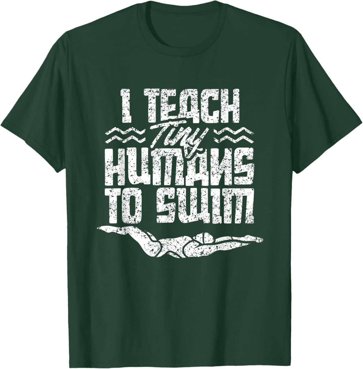 I Teach Tiny Humans To Swim Coach Swimming Instructor T-Shirt - T-Shirt | Forest