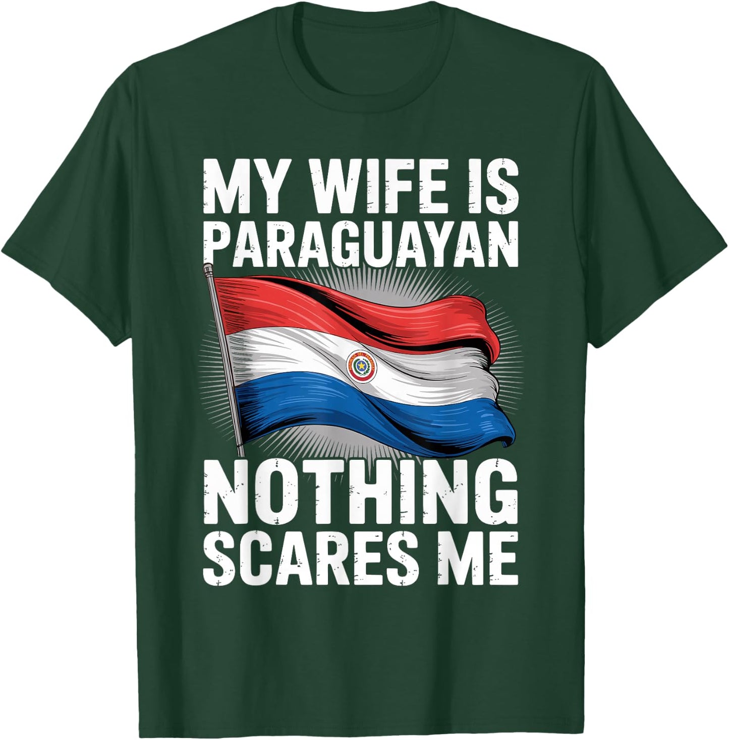 My Wife is Paraguayan Nothing Scares Me T-Shirt - T-Shirt | Forest