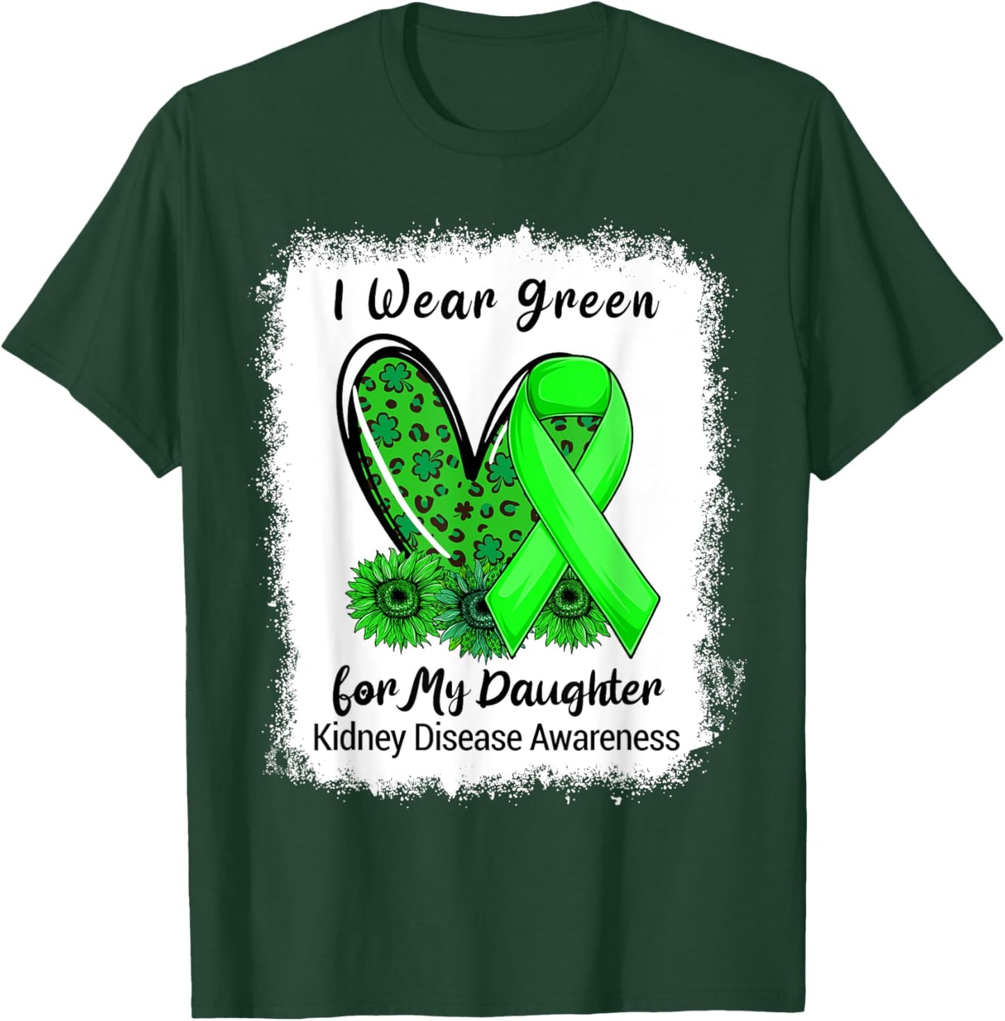 I Wear Green For My Daughter Kidney Disease Bleached T-Shirt - T-Shirt | Forest