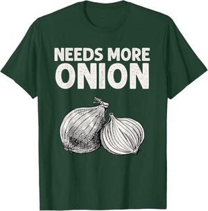 Needs More Onion T-Shirt - T-Shirt | Forest