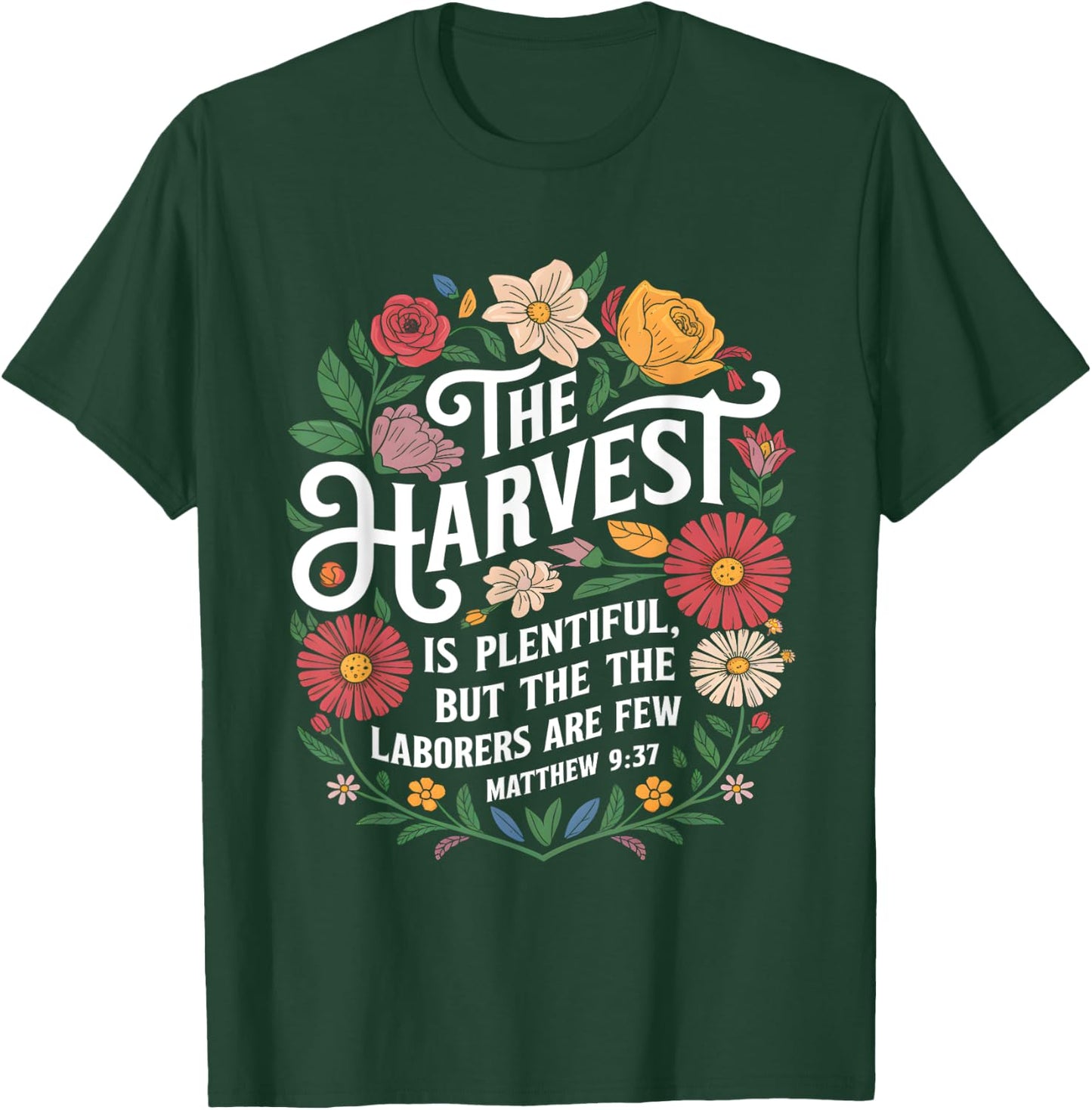 The Harvest Is Plentiful But the Laborers Are Few Funny T-Shirt - T-Shirt | Forest
