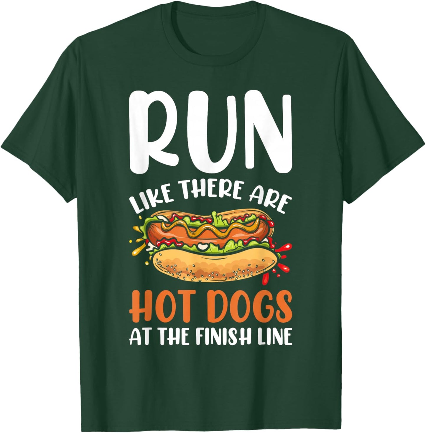 Run Like There Are Hot Dogs At The Finish Line - Marathon T-Shirt - T-Shirt | Forest