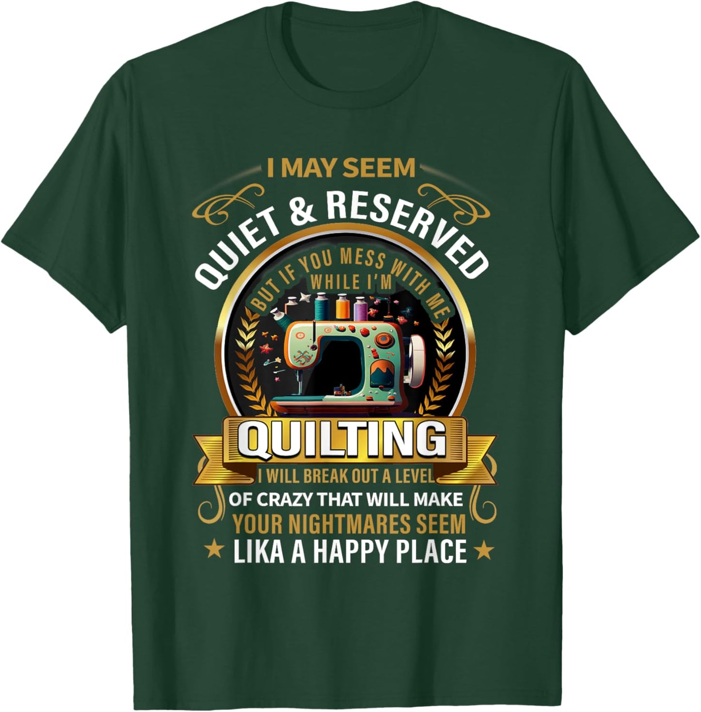 I may seem quiet & reserved but if you mess with me while T-Shirt - T-Shirt | Forest