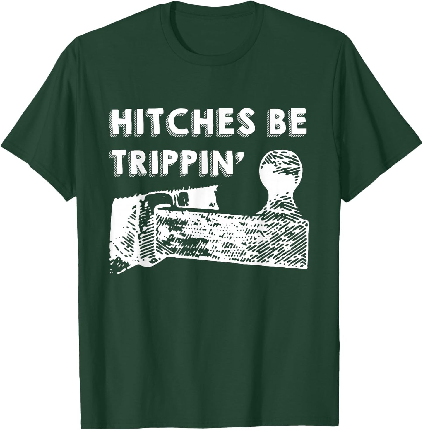 Hitches Be Trippin' Apparel T-Shirt - T-Shirt | Forest