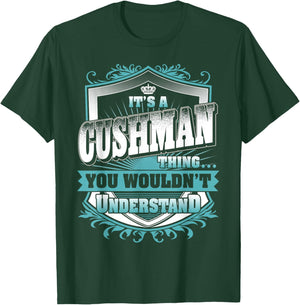 It's A CUSHMAN Thing You Wouldn't Understand Name Vintage T-Shirt - T-Shirt | Forest