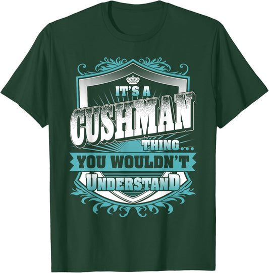 It's A CUSHMAN Thing You Wouldn't Understand Name Vintage T-Shirt - T-Shirt | Forest