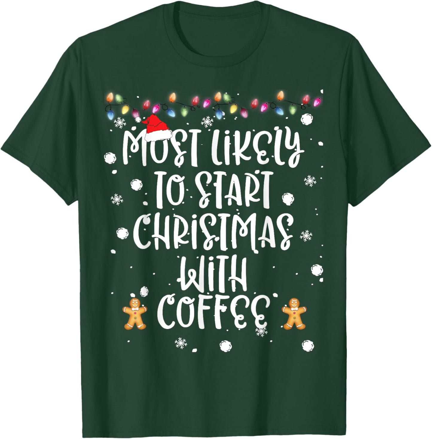 Most Likely To Start Christmas With Coffee Women Family Fun T-Shirt - T-Shirt | Forest