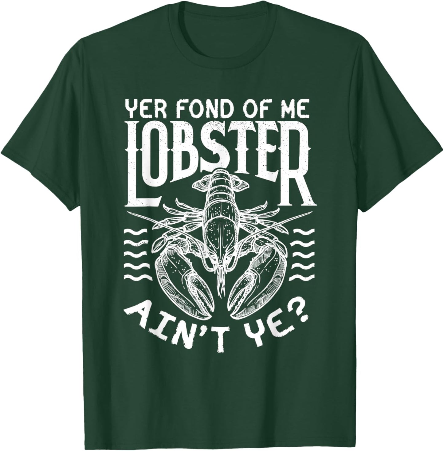 Winslow Yer Fond of me Lobster? Quote T-Shirt - T-Shirt | Forest