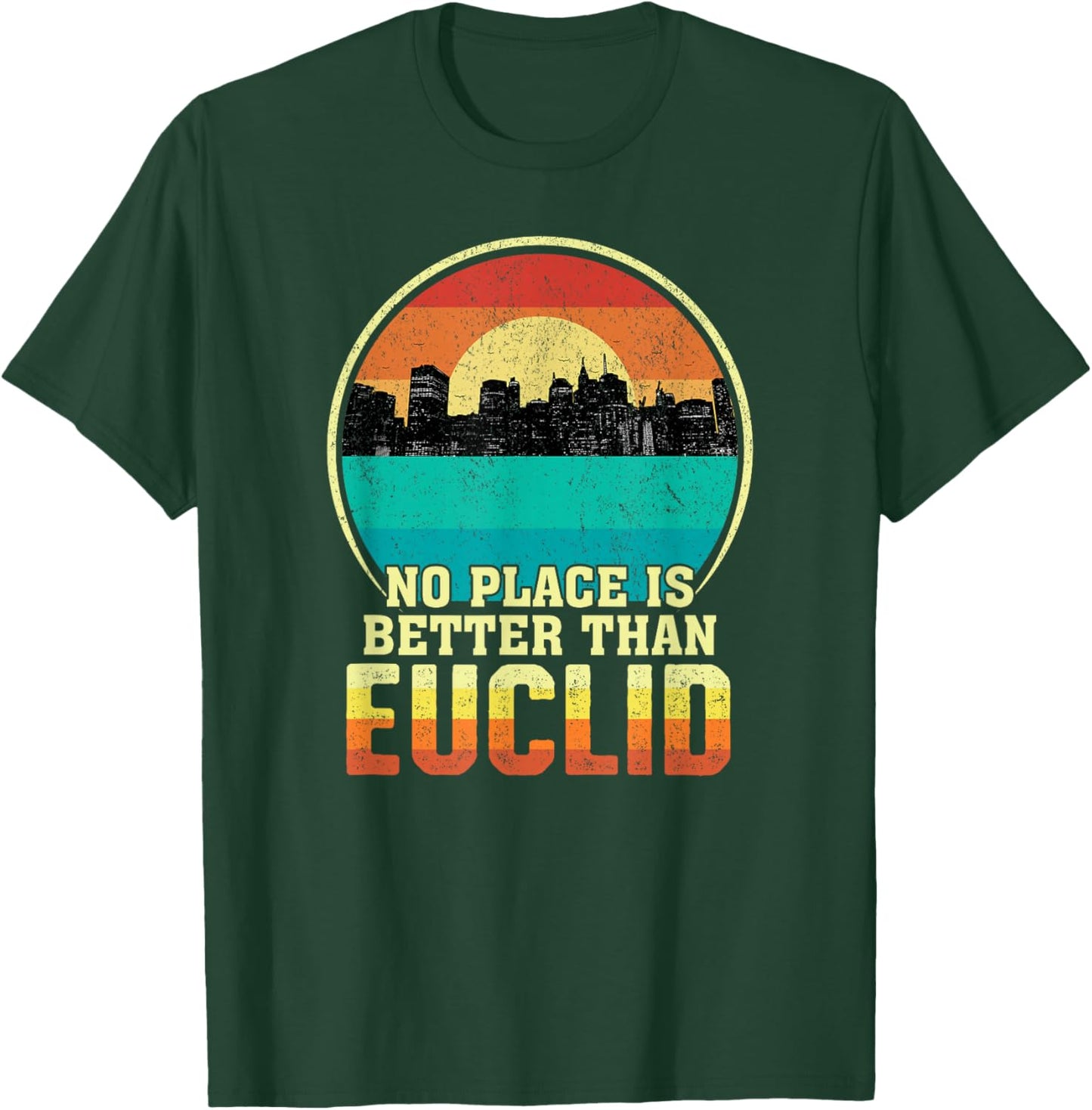 No Place is Better than Euclid Ohio Vintage Sunset OH Nature T-Shirt - T-Shirt | Forest