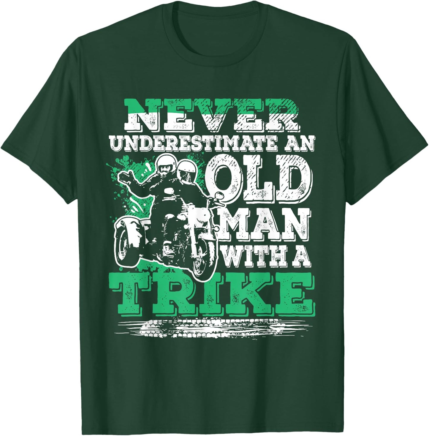 Never Underestimate An Old Man With A Trike Cool Trike Rider T-Shirt - T-Shirt | Forest