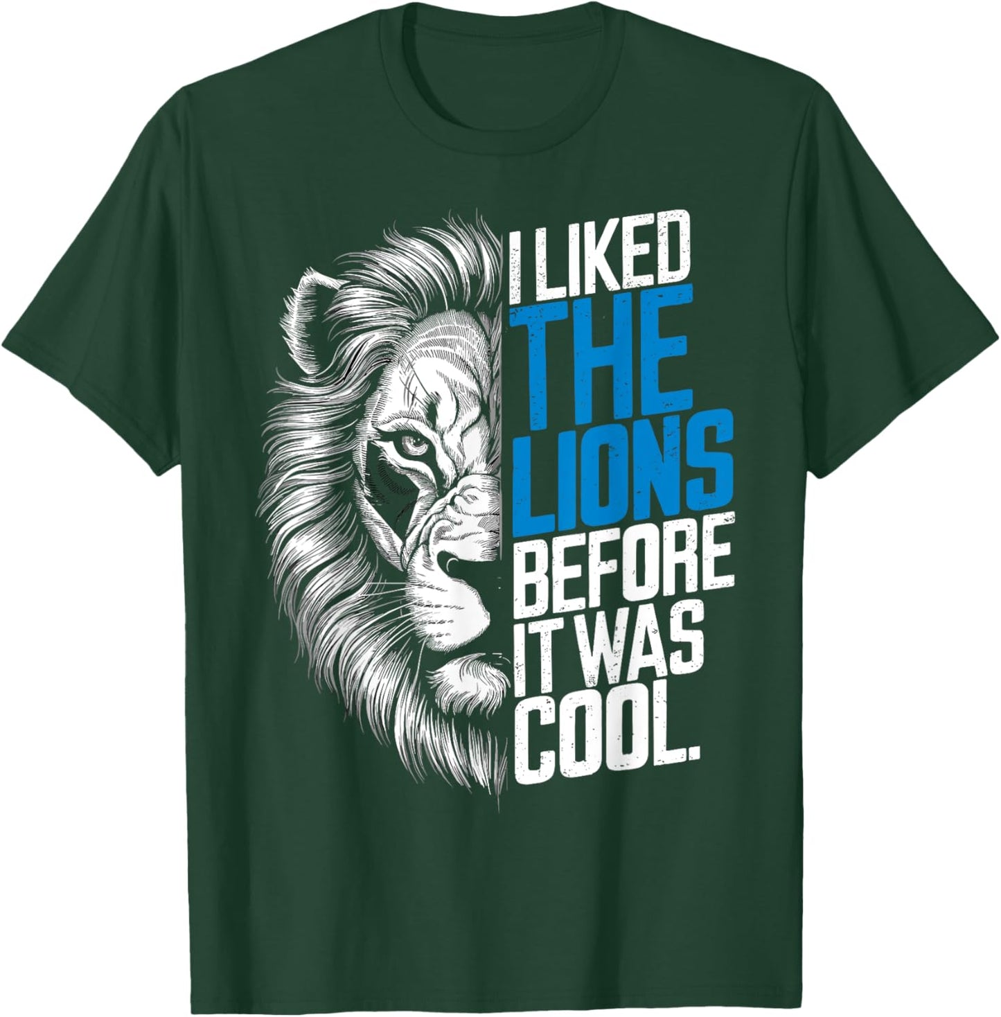 I Liked The Lions Before It Was Cool T-Shirt - T-Shirt | Forest