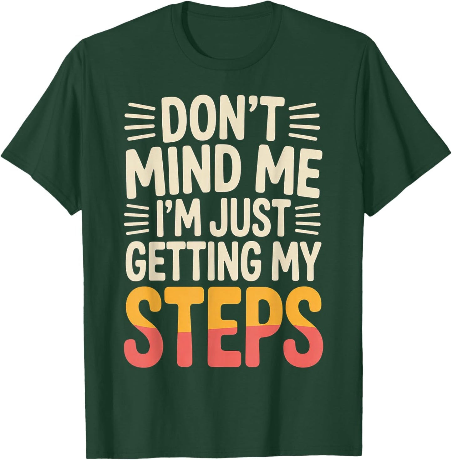 Don't Mind Me I'm Just Getting My Steps Walking Health T-Shirt - T-Shirt | Forest