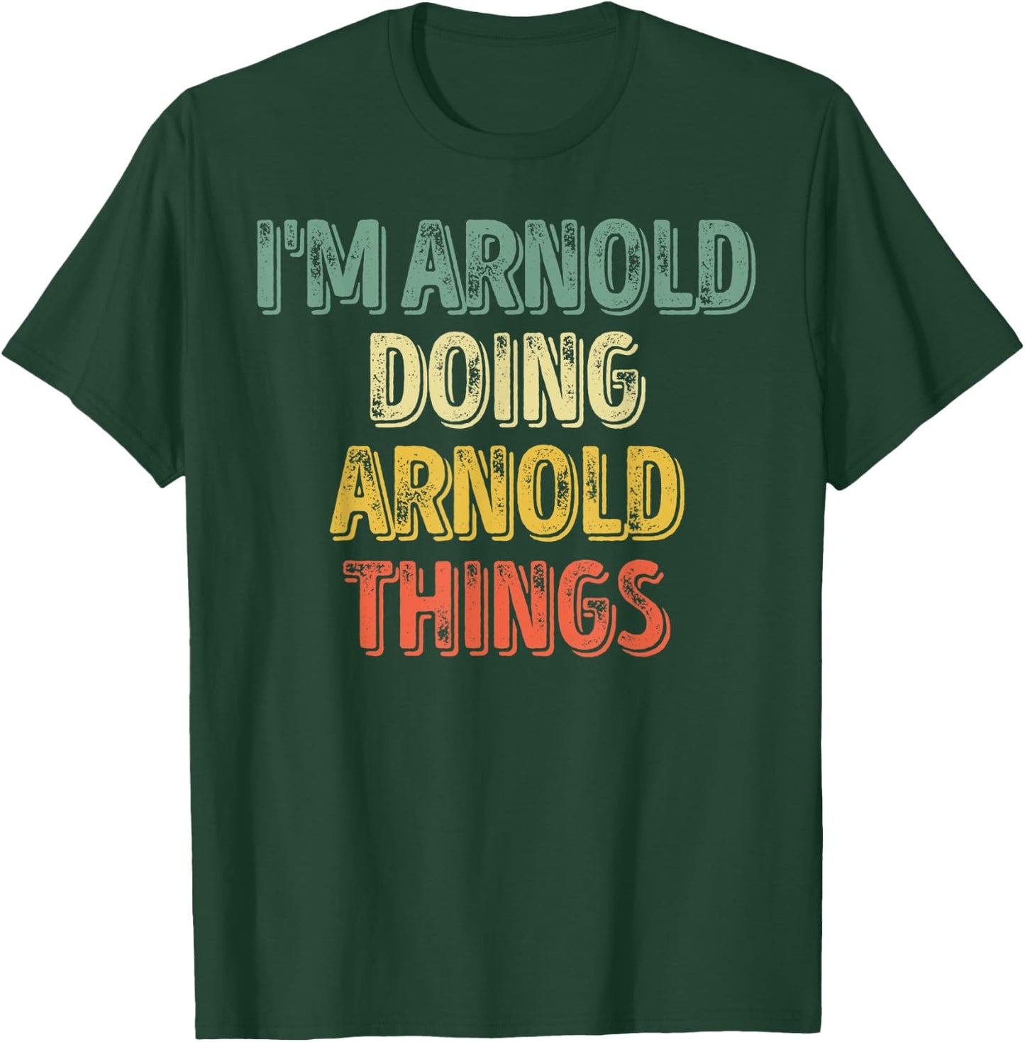 I'm Arnold Doing Arnold Things Shirt Personalized First Name T-Shirt - T-Shirt | Forest