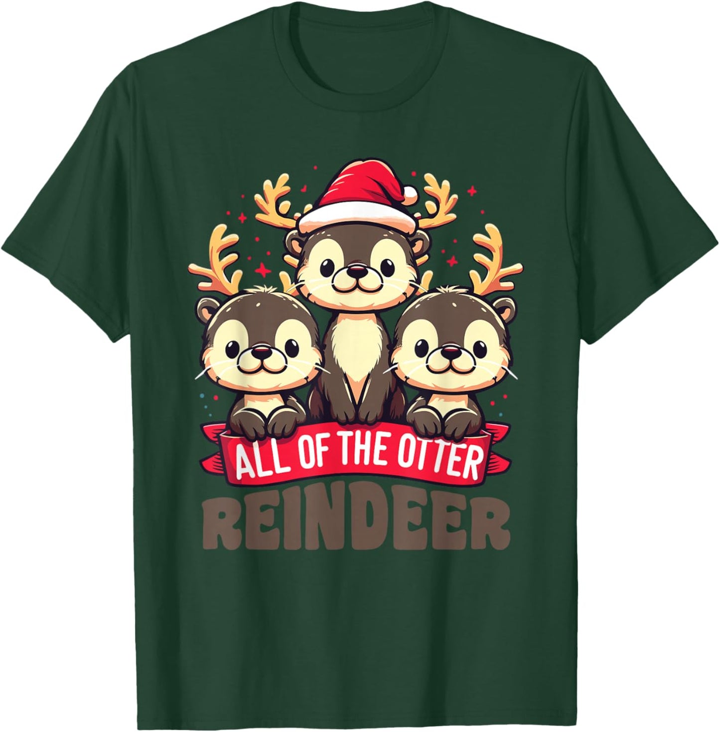 All Of The Otter Reindeer Sweet christmas Otters T-Shirt - T-Shirt | Forest