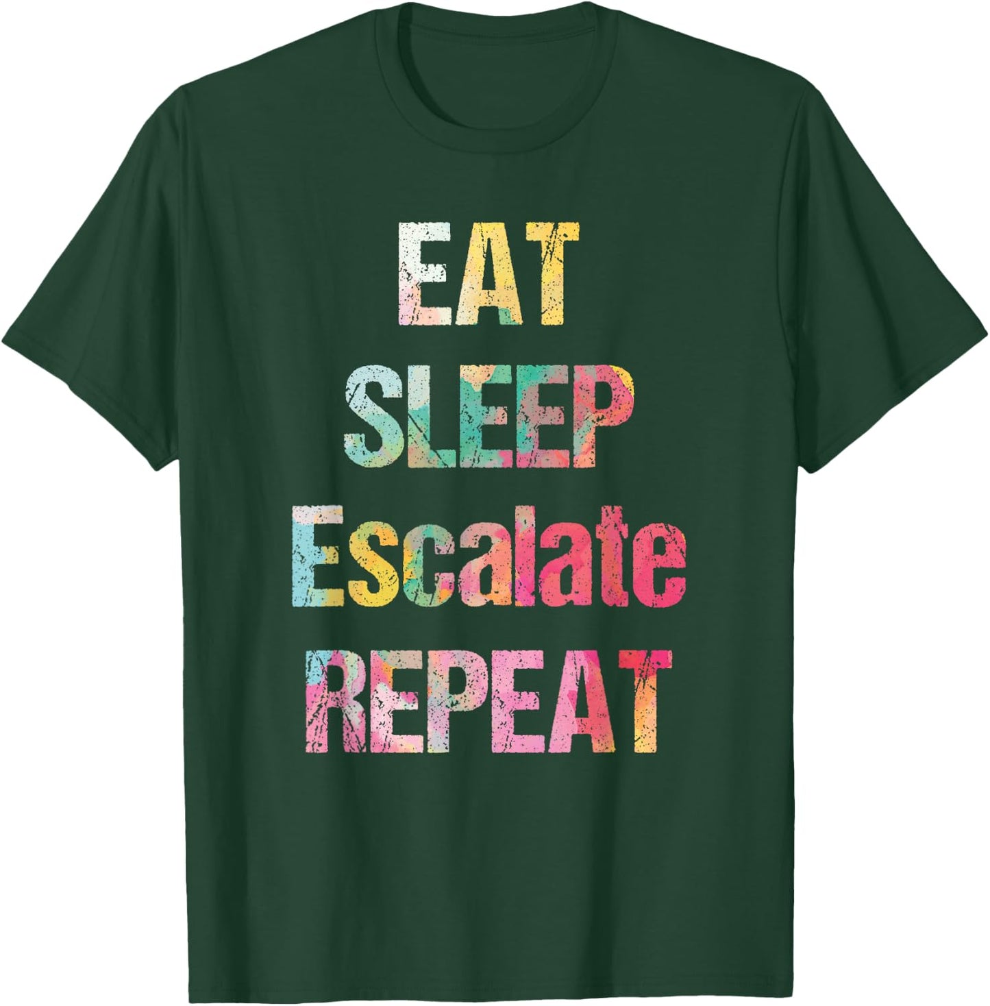Eat Sleep Escalate Repeat Colour Summer Festival Outfit Gift Women T-Shirt - T-Shirt | Forest