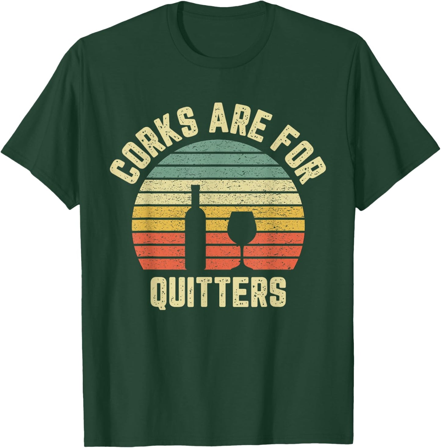 Funny Wine Shirt Corks Are For Quitters Wine Gift T-Shirt - T-Shirt | Forest